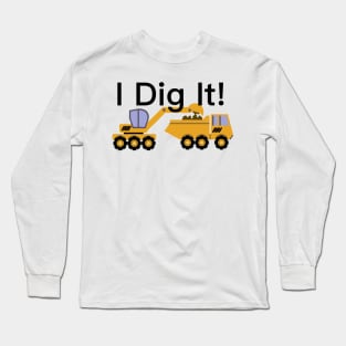 I Dig It Design, with black lettering Long Sleeve T-Shirt